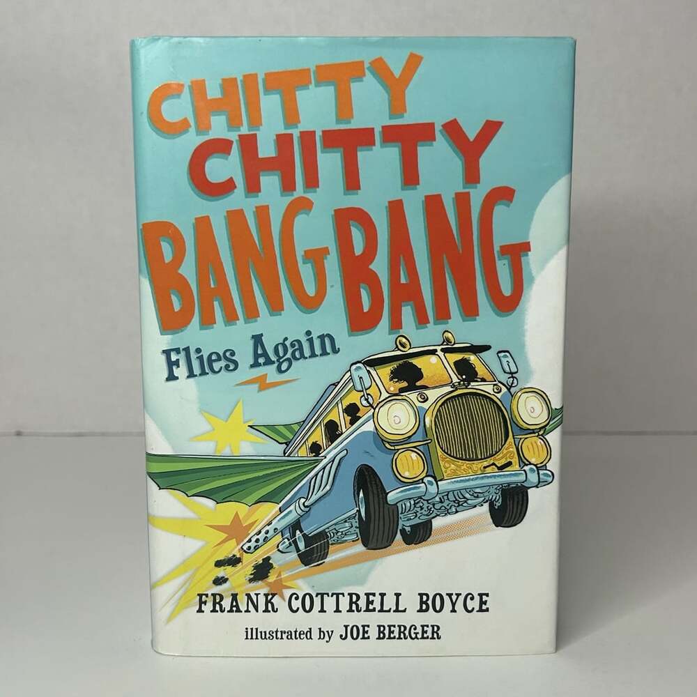 Chitty Chitty Bang Bang Flies Again by Frank Cottrell Boyce